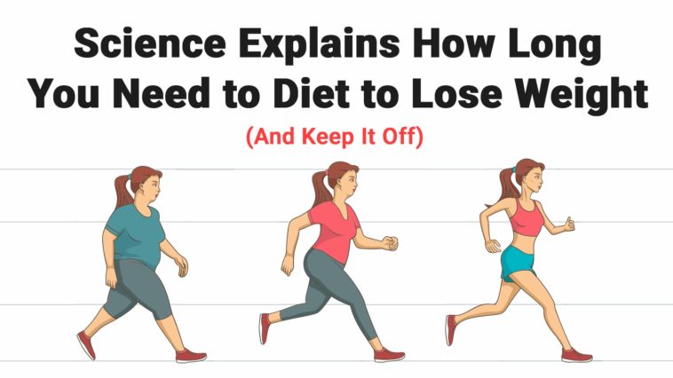 Science Explains How Long You Need to Diet to Lose Weight (And Keep It Off)